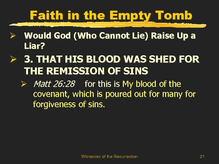 Faith in the Empty Tomb Ø Would God (Who Cannot Lie) Raise Up a