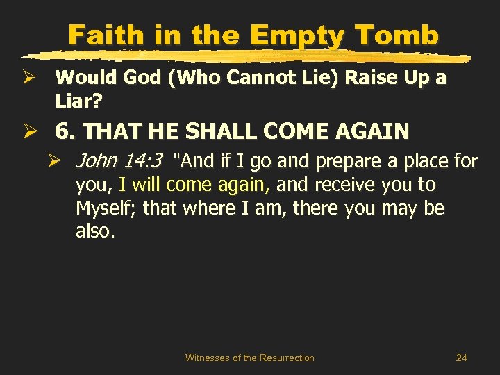 Faith in the Empty Tomb Ø Would God (Who Cannot Lie) Raise Up a