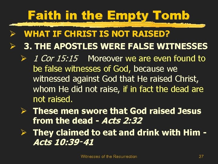 Faith in the Empty Tomb Ø WHAT IF CHRIST IS NOT RAISED? Ø 3.