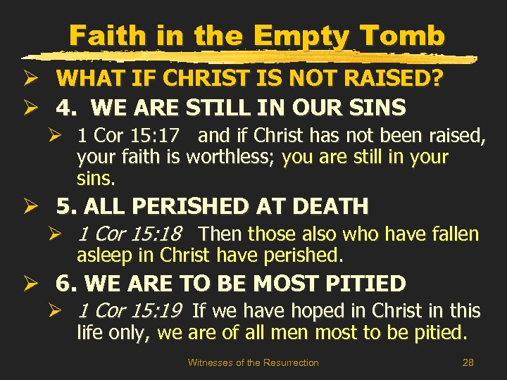 Faith in the Empty Tomb Ø WHAT IF CHRIST IS NOT RAISED? Ø 4.