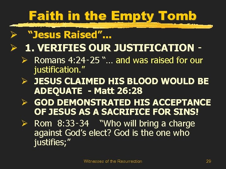 Faith in the Empty Tomb Ø “Jesus Raised”. . . Ø 1. VERIFIES OUR