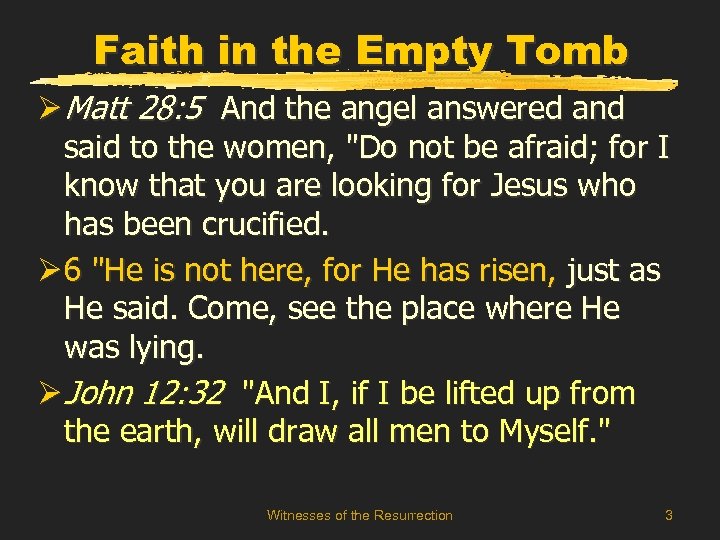 Faith in the Empty Tomb Ø Matt 28: 5 And the angel answered and