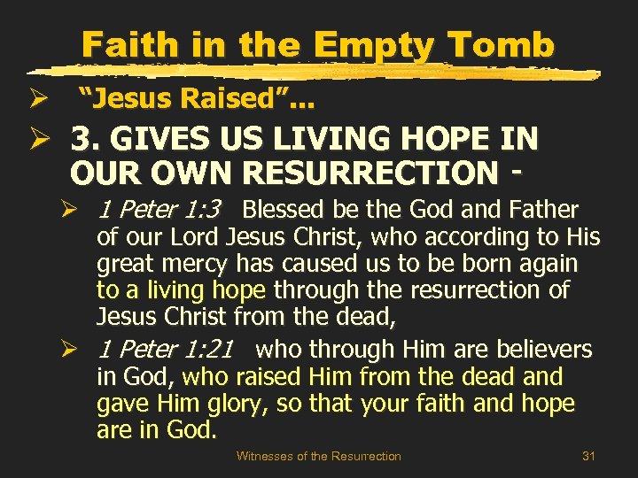 Faith in the Empty Tomb Ø “Jesus Raised”. . . Ø 3. GIVES US