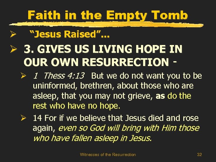 Faith in the Empty Tomb Ø “Jesus Raised”. . . Ø 3. GIVES US