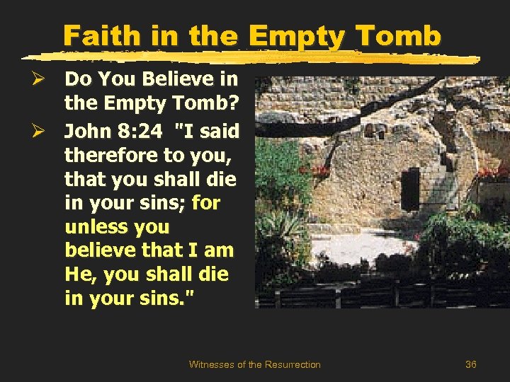 Faith in the Empty Tomb Ø Do You Believe in the Empty Tomb? Ø