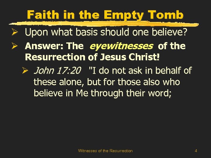 Faith in the Empty Tomb Ø Upon what basis should one believe? Ø Answer: