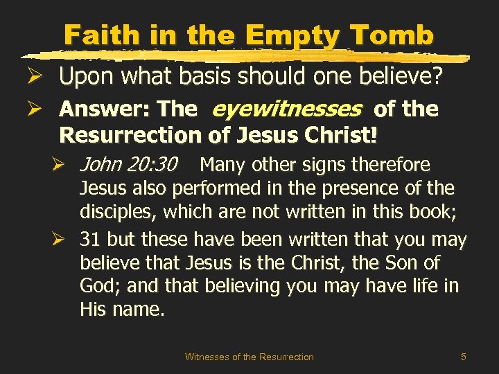 Faith in the Empty Tomb Ø Upon what basis should one believe? Ø Answer:
