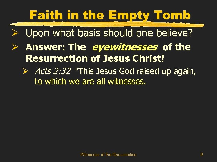 Faith in the Empty Tomb Ø Upon what basis should one believe? Ø Answer: