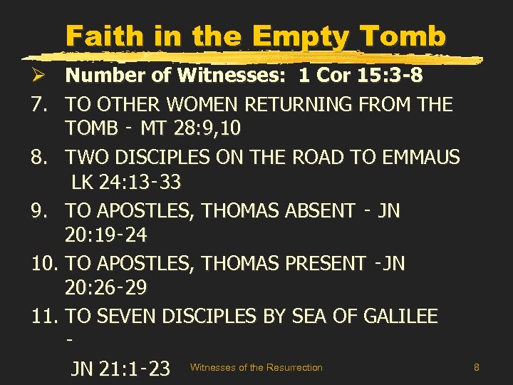 Faith in the Empty Tomb Number of Witnesses: 1 Cor 15: 3 -8 TO