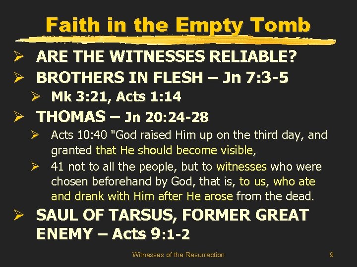 Faith in the Empty Tomb Ø ARE THE WITNESSES RELIABLE? Ø BROTHERS IN FLESH