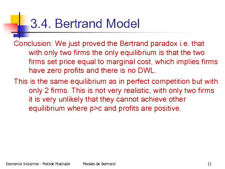 3. 4. Bertrand Model Conclusion: We just proved the Bertrand paradox i. e. that
