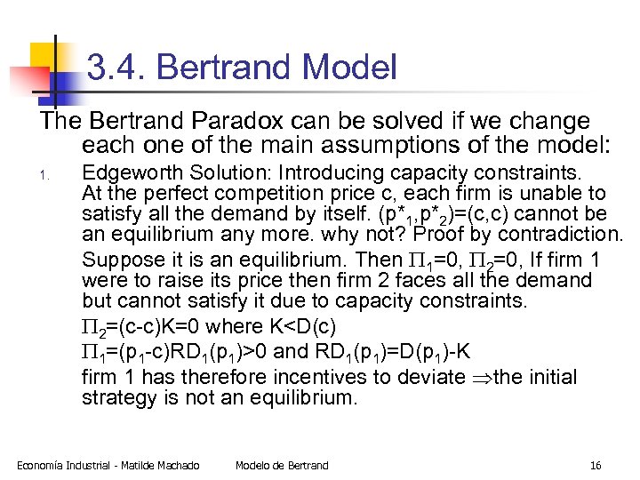 3. 4. Bertrand Model The Bertrand Paradox can be solved if we change each