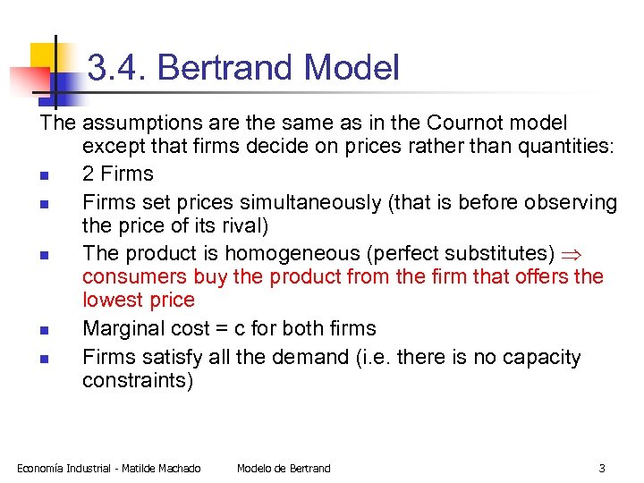 3. 4. Bertrand Model The assumptions are the same as in the Cournot model