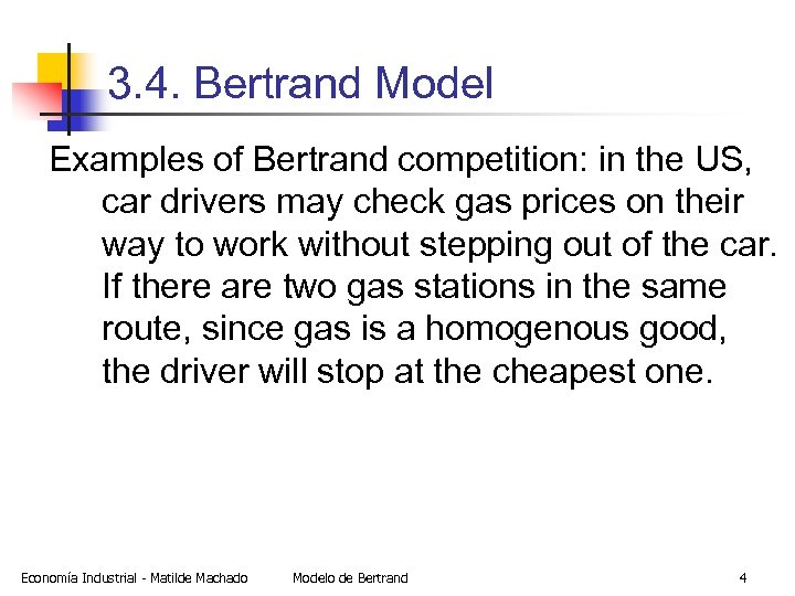 3. 4. Bertrand Model Examples of Bertrand competition: in the US, car drivers may
