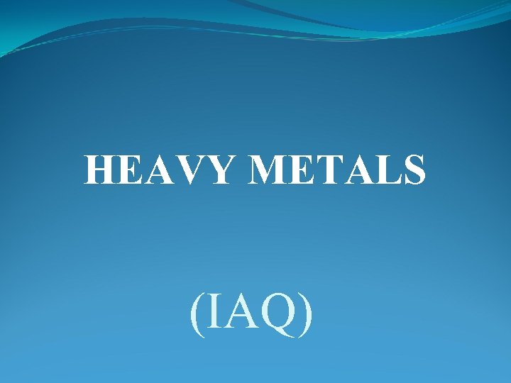 HEAVY METALS (IAQ) 