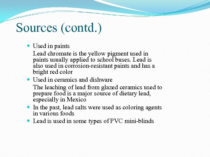 Sources (contd. ) Used in paints Lead chromate is the yellow pigment used in