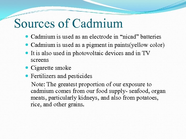 Sources of Cadmium is used as an electrode in “nicad” batteries Cadmium is used