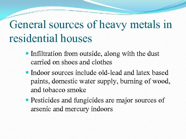 General sources of heavy metals in residential houses Infiltration from outside, along with the