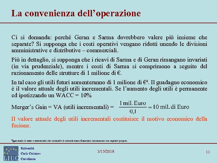 La convenienza dell’operazione Ci si domanda: perché Geran e Sarma dovrebbero valere più insieme