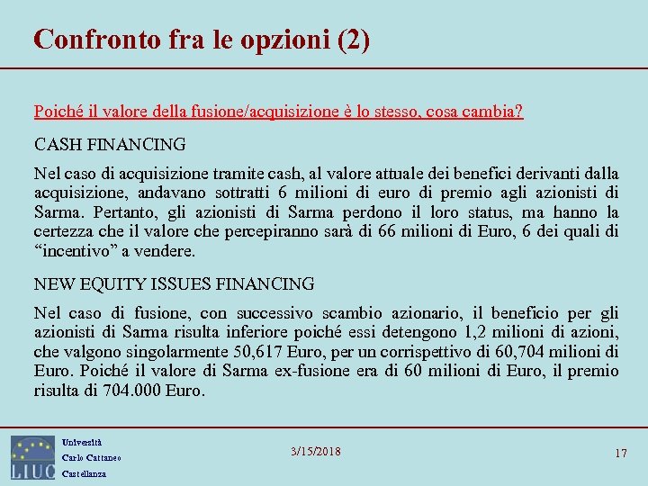 Confronto fra le opzioni (2) Poiché il valore della fusione/acquisizione è lo stesso, cosa