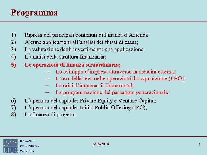 Programma 1) 2) 3) 4) 5) 6) 7) 8) Ripresa dei principali contenuti di