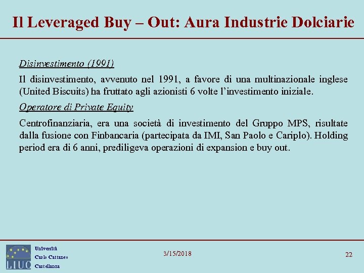 Il Leveraged Buy – Out: Aura Industrie Dolciarie Disinvestimento (1991) Il disinvestimento, avvenuto nel