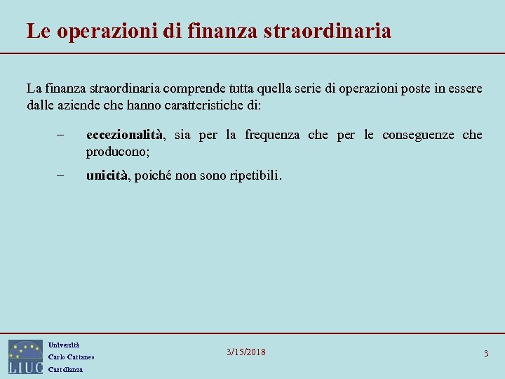 Le operazioni di finanza straordinaria La finanza straordinaria comprende tutta quella serie di operazioni