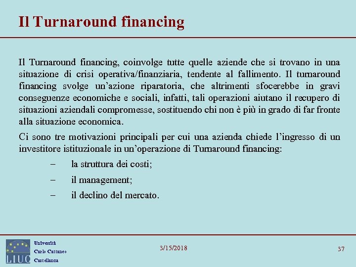 Il Turnaround financing, coinvolge tutte quelle aziende che si trovano in una situazione di