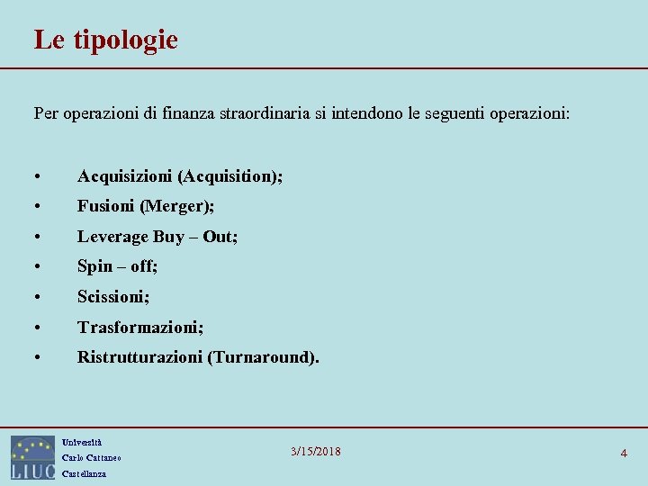 Le tipologie Per operazioni di finanza straordinaria si intendono le seguenti operazioni: • Acquisizioni