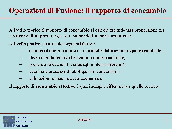 Operazioni di Fusione: il rapporto di concambio A livello teorico il rapporto di concambio