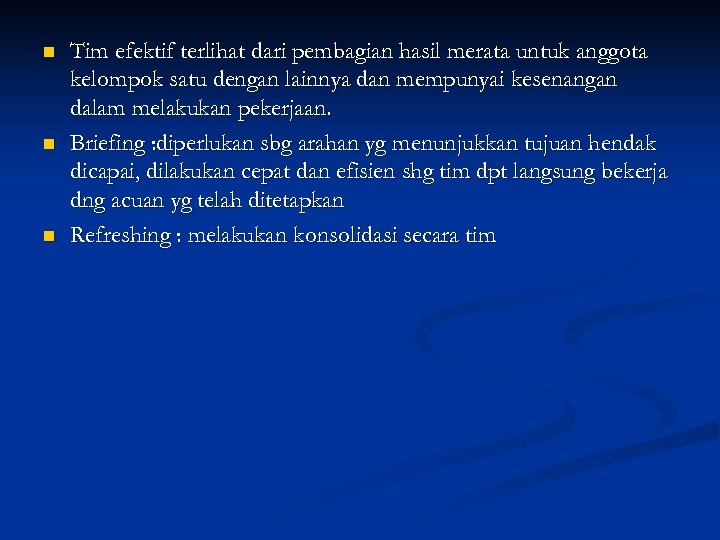 n n n Tim efektif terlihat dari pembagian hasil merata untuk anggota kelompok satu