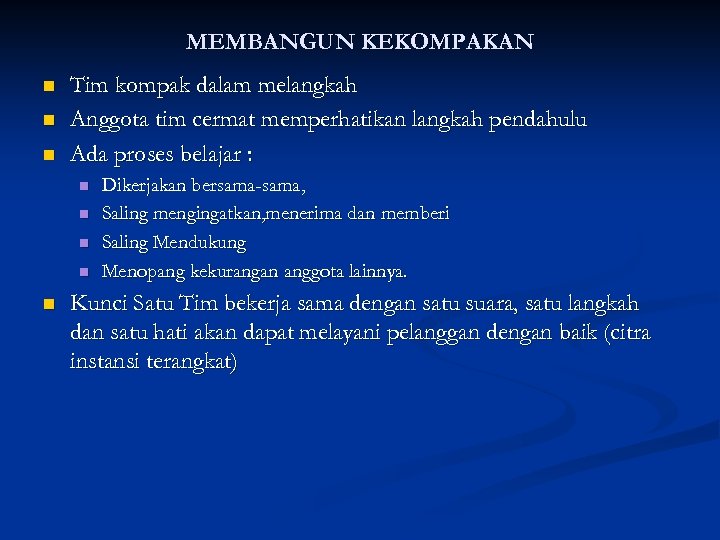 MEMBANGUN KEKOMPAKAN n n n Tim kompak dalam melangkah Anggota tim cermat memperhatikan langkah
