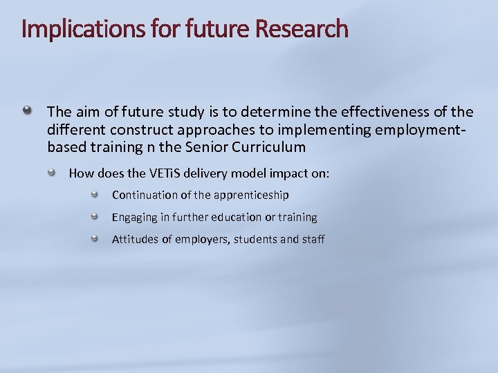 The aim of future study is to determine the effectiveness of the different construct