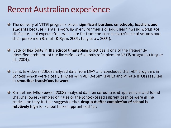 Recent Australian experience The delivery of VETi. S programs places significant burdens on schools,