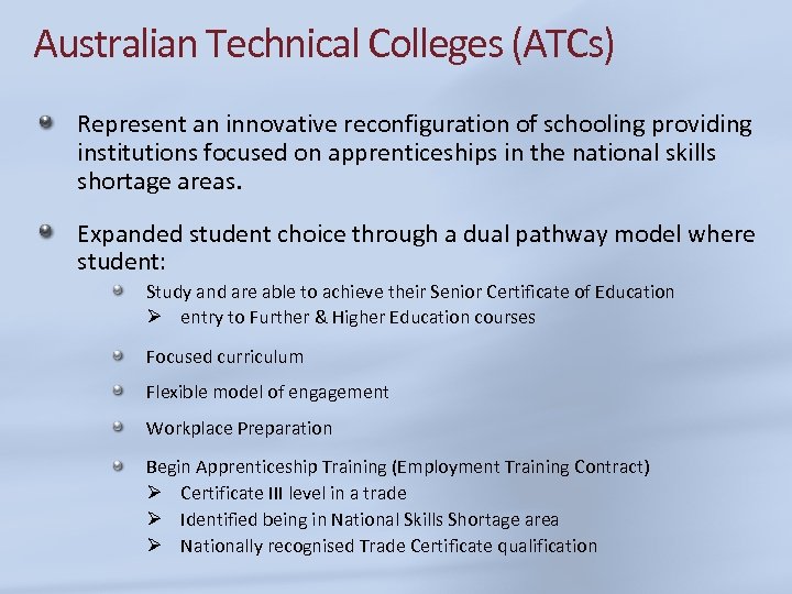 Australian Technical Colleges (ATCs) Represent an innovative reconfiguration of schooling providing institutions focused on