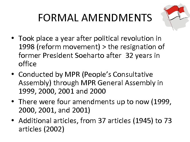 FORMAL AMENDMENTS • Took place a year after political revolution in 1998 (reform movement)