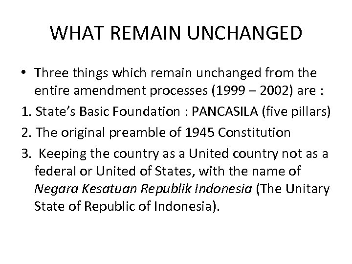 WHAT REMAIN UNCHANGED • Three things which remain unchanged from the entire amendment processes