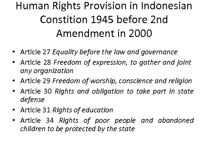 Human Rights Provision in Indonesian Constition 1945 before 2 nd Amendment in 2000 •