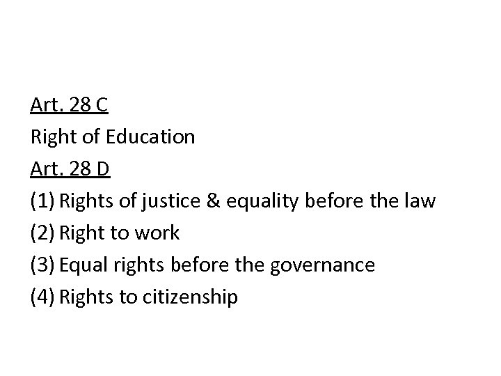 Art. 28 C Right of Education Art. 28 D (1) Rights of justice &