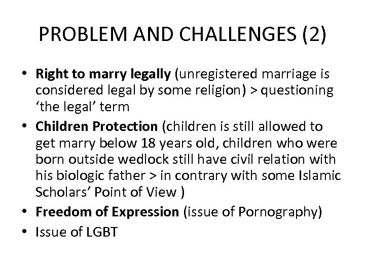 PROBLEM AND CHALLENGES (2) • Right to marry legally (unregistered marriage is considered legal