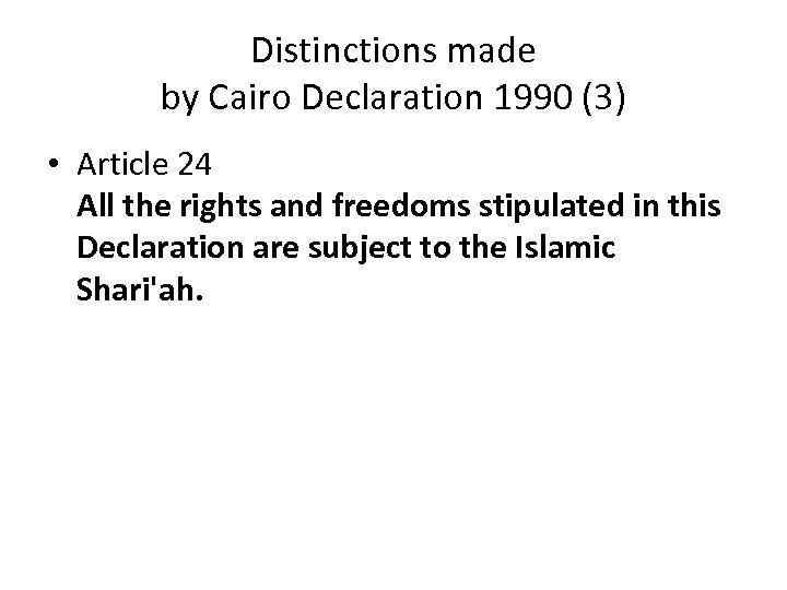 Distinctions made by Cairo Declaration 1990 (3) • Article 24 All the rights and