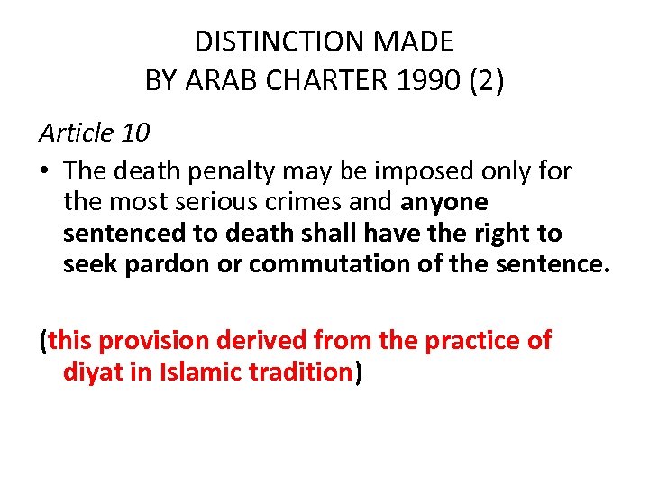 DISTINCTION MADE BY ARAB CHARTER 1990 (2) Article 10 • The death penalty may