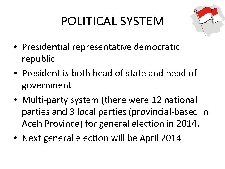 POLITICAL SYSTEM • Presidential representative democratic republic • President is both head of state