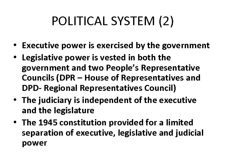 POLITICAL SYSTEM (2) • Executive power is exercised by the government • Legislative power
