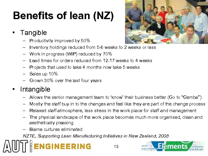 Benefits of lean (NZ) • Tangible – – – – Productivity improved by 50%