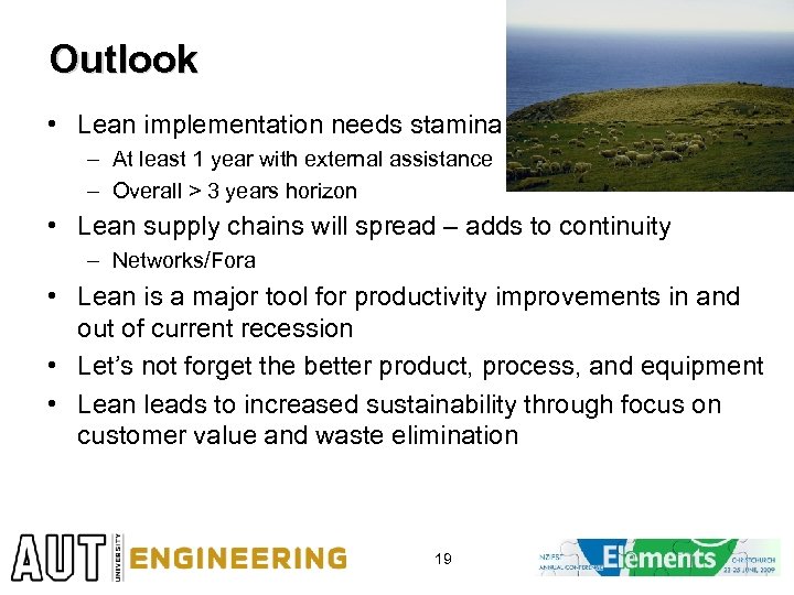 Outlook • Lean implementation needs stamina – At least 1 year with external assistance