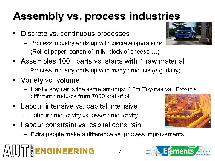 Assembly vs. process industries • Discrete vs. continuous processes – Process industry ends up