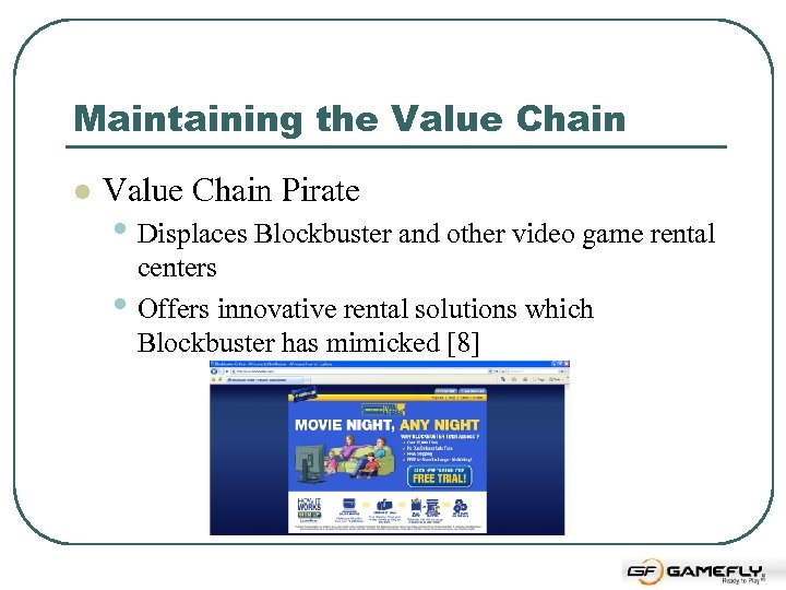 Maintaining the Value Chain l Value Chain Pirate • Displaces Blockbuster and other video