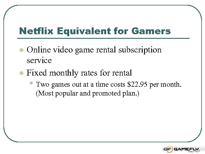 Netflix Equivalent for Gamers l l Online video game rental subscription service Fixed monthly