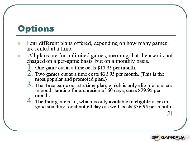 Options l l Four different plans offered, depending on how many games are rented